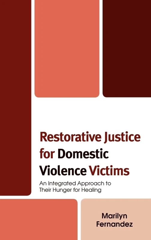 Restorative Justice for Domestic Violence Victims: An Integrated Approach to Their Hunger for Healing - Image 1