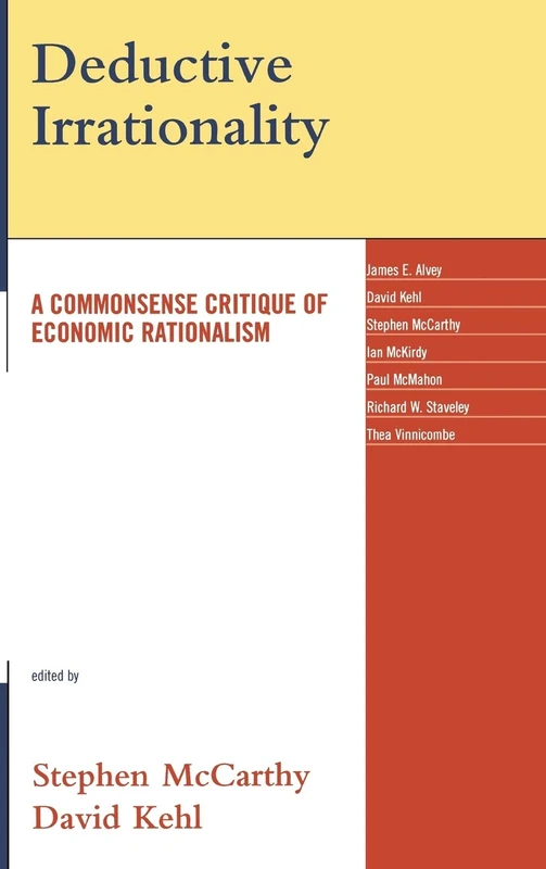 Deductive Irrationality: A Commonsense Critique of Economic Rationalism
