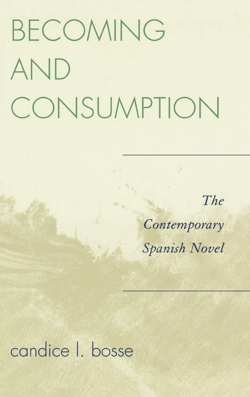 Becoming and Consumption: The Contemporary Spanish Novel