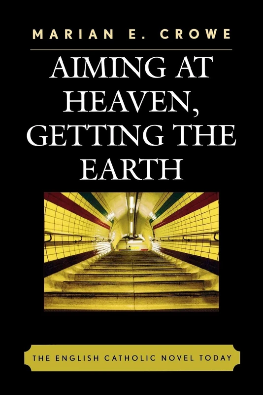 Aiming at Heaven, Getting the Earth: The English Catholic Novel Today - Image 1