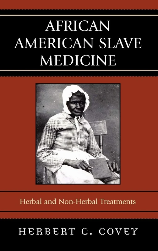 African American Slave Medicine: Herbal and Non-Herbal Treatments