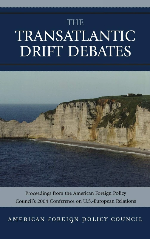 The Trans-Atlantic Drift Debates: Proceedings from the American Foreign Policy Council's 2004 Conference on U.S.-European Relations - Image 1