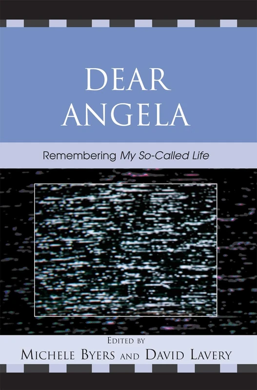 Dear Angela: Remembering My So-Called Life: Remembering My SoCalled Life (Critical Studies in Television)
