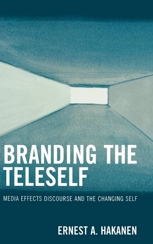 Branding the Teleself: Media Effects Discourse and the Changing Self