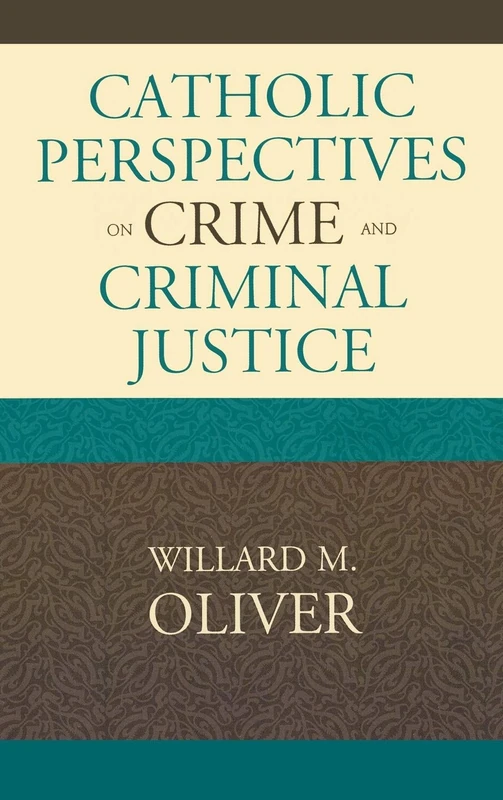 Catholic Perspectives on Crime and Criminal Justice