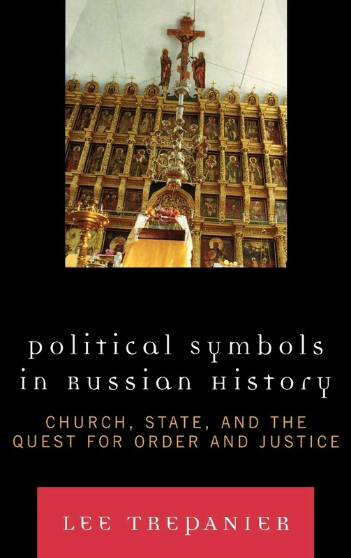 Political Symbols in Russian History: Church, State and the Quest for Order and Justice