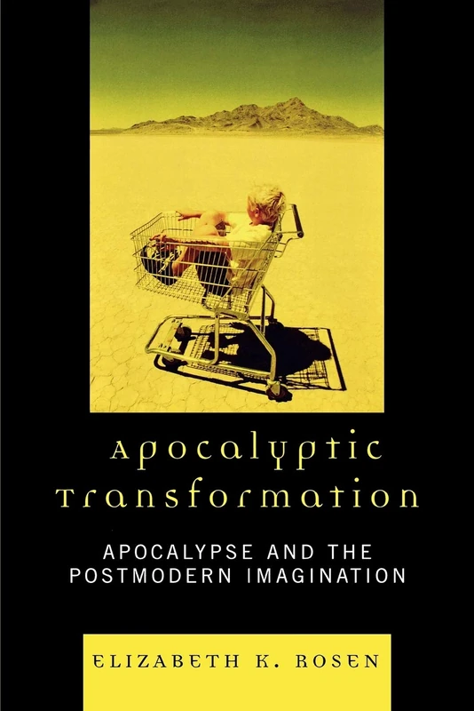 Apocalyptic Transformation: Apocalypse and the Postmodern Imagination