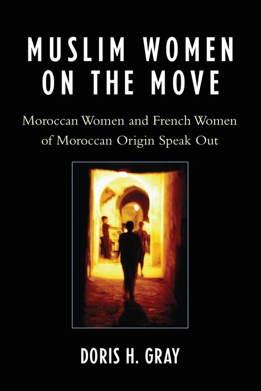 Muslim Women on the Move: Moroccan Women and French Women of Moroccan Origin Speak Out