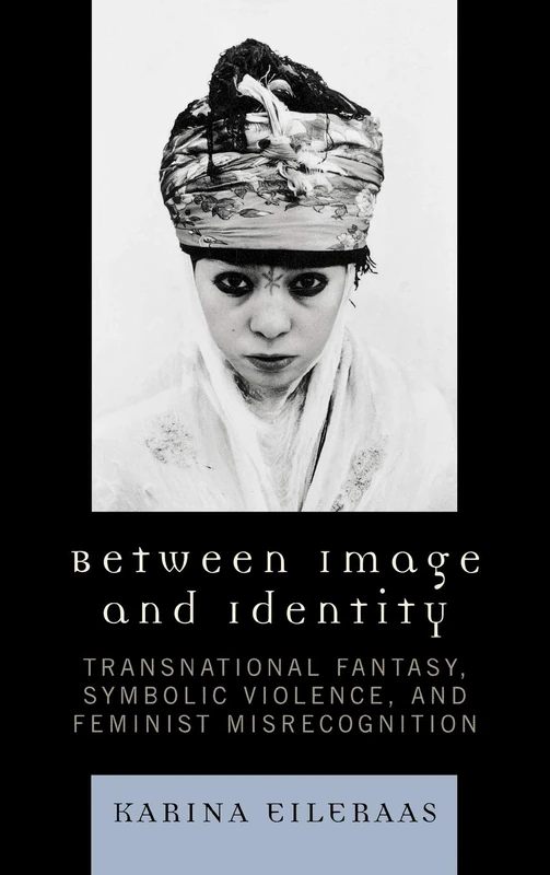 Between Image and Identity: Transnational Fantasy, Symbolic Violence, and Feminist Misrecognition