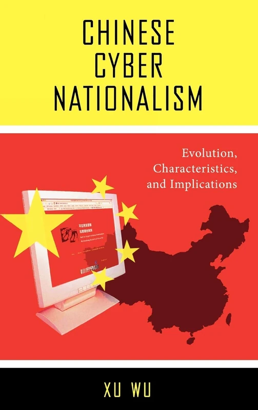 Chinese Cyber Nationalism: Evolution, Characteristics and Implications