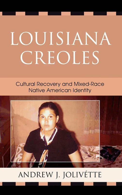 Louisiana Creoles: Cultural Recovery and Mixed-Race Native American Identity