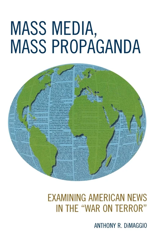Mass Media, Mass Propaganda: Understanding the News in the War on Terror
