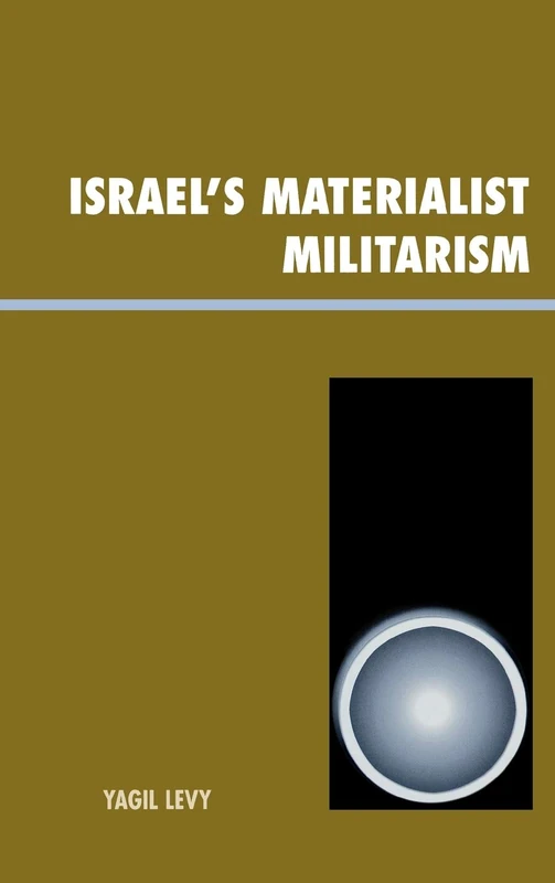 Israel's Materialist Militarism (Innovations in the Study of World Politics)