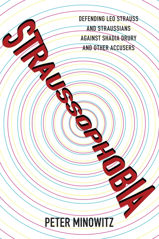 Straussophobia: Defending Leo Strauss and Straussians Against Shadia Drury and Other Accusers - Image 1