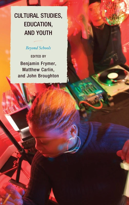 Cultural Studies, Education, and Youth: Beyond Schools