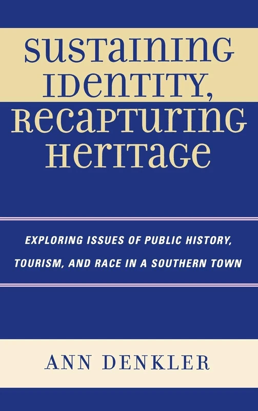 Sustaining Identity, Recapturing Heritage: Exploring Issues of Public History, Tourism, and Race in a Southern Rural Town