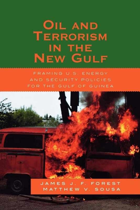 Oil and Terrorism in the New Gulf: Framing U.S. Energy and Security Policies for the Gulf of Guinea