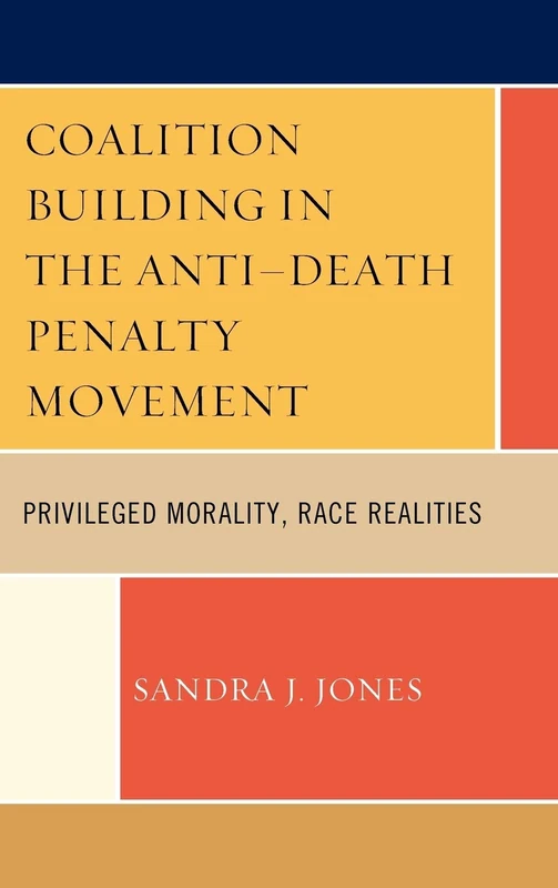 Coalition Building in the Anti-Death Penalty Movement: Privileged Morality, Race Realities