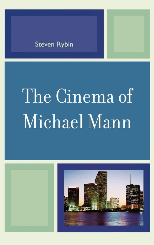 The Cinema of Michael Mann (Genre Film Auteurs)