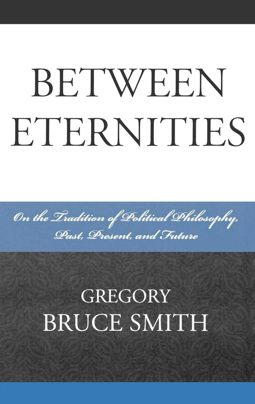 Between Eternities: On the Tradition of Political Philosophy