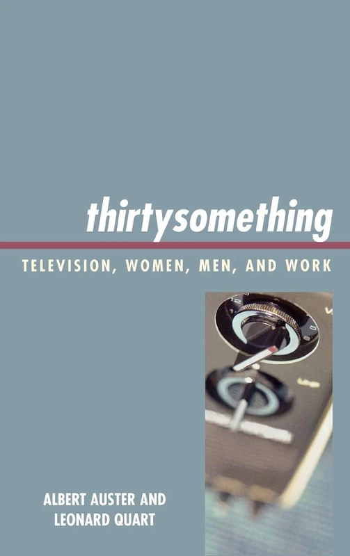 Thirtysomething: Television, Women, Men, and Work (Critical Studies in Television)
