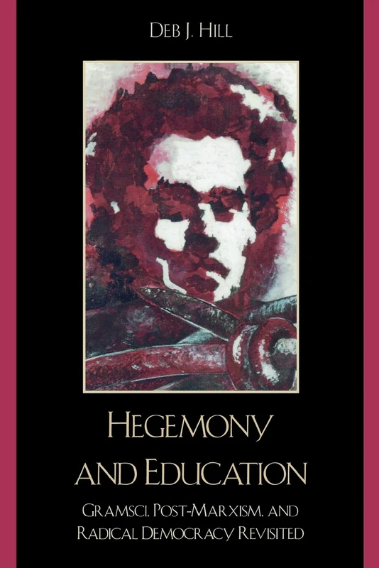 Hegemony and Education: Gramsci, Post-Marxism, and Radical Democracy Revisited