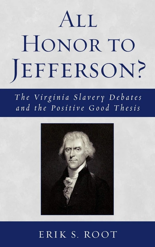 All Honor to Jefferson?: The Virginia Slavery Debates and the Positive Good Thesis