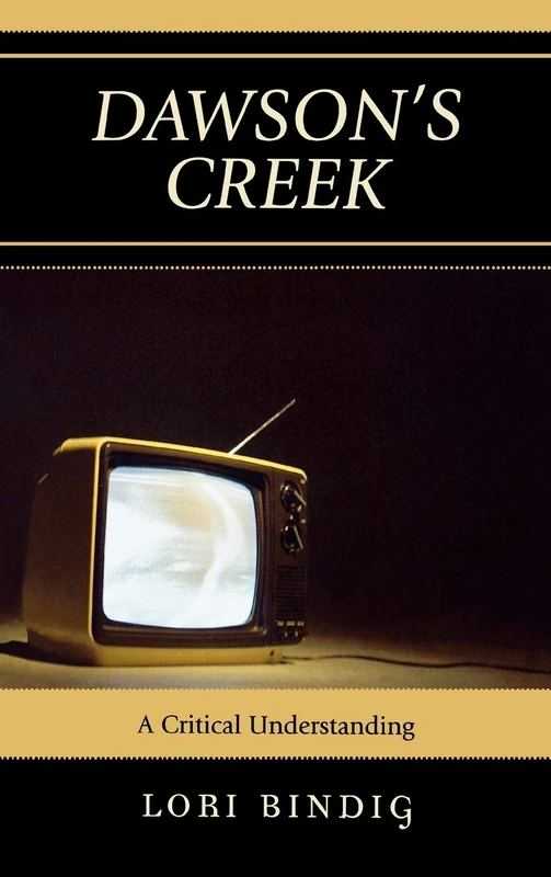 "Dawson's Creek": A Critical Understanding (Critical Studies in Television)