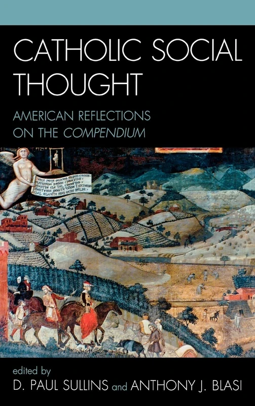 Catholic Social Thought: American Reflections on the Compendium