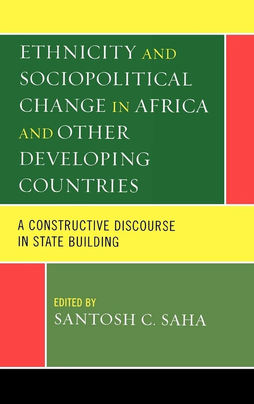Ethnicity and Sociopolitical Change in Africa and Other Developing Countries: A Constructive Discourse in State Building