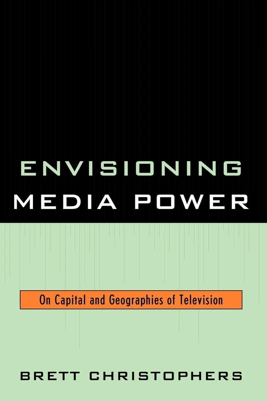 Envisioning Media Power: On Capital and Geographies of Television