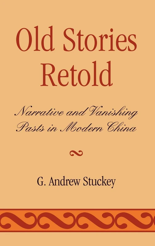 Old Stories Retold: Narrative and Vanishing Pasts in Modern China - Image 1