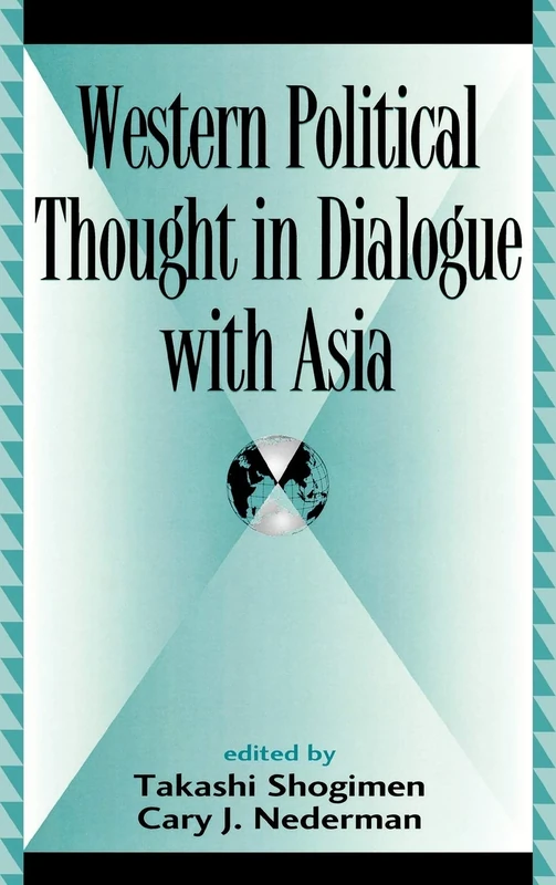 Western Political Thought in Dialogue with Asia (Global Encounters: Studies in Comparative Political Theory)