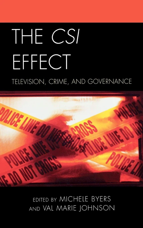 The CSI Effect: Television, Crime, and Governance (Critical Studies in Television)