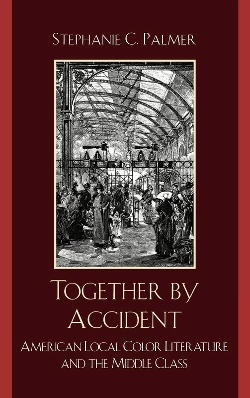 Together by Accident: American Local Color Literature and the Middle Class