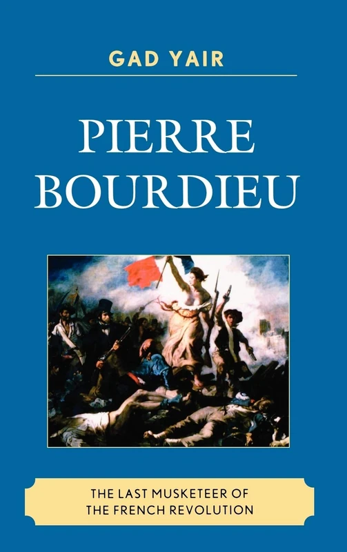 Pierre Bourdieu: The Last Musketeer of the French Revolution