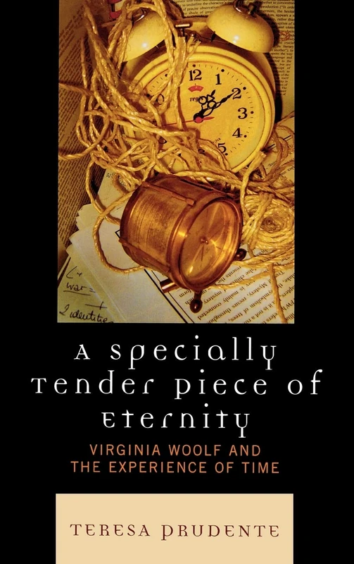 A Specially Tender Piece of Eternity: Virginia Woolf and the Experience of Time