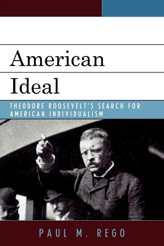American Ideal: Theodore Roosevelt's Search for American Individualism