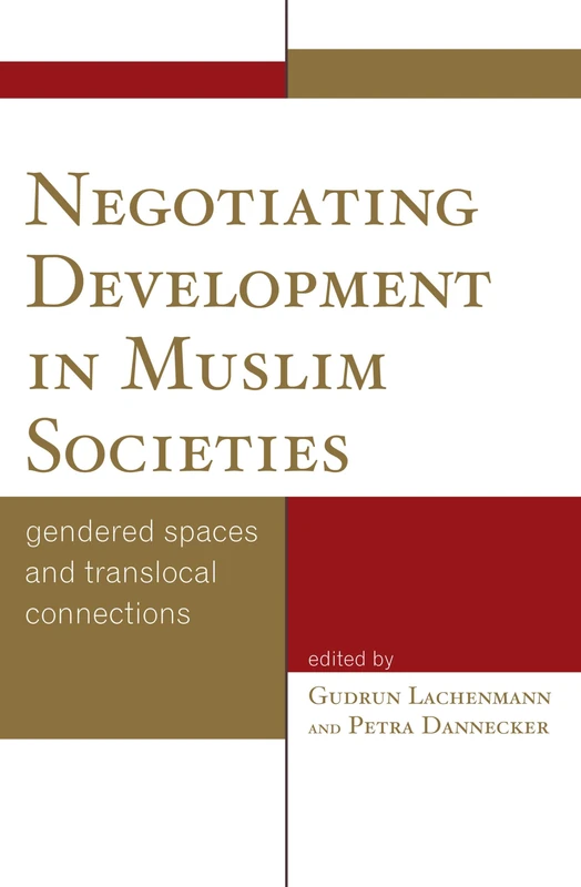 Negotiating Development in Muslim Societies: Gendered Spaces and Translocal Connections