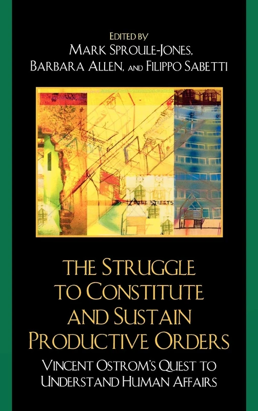 The Struggle to Constitute and Sustain Productive Orders: Vincent Ostrom's Quest to Understand Human Affairs - Image 1
