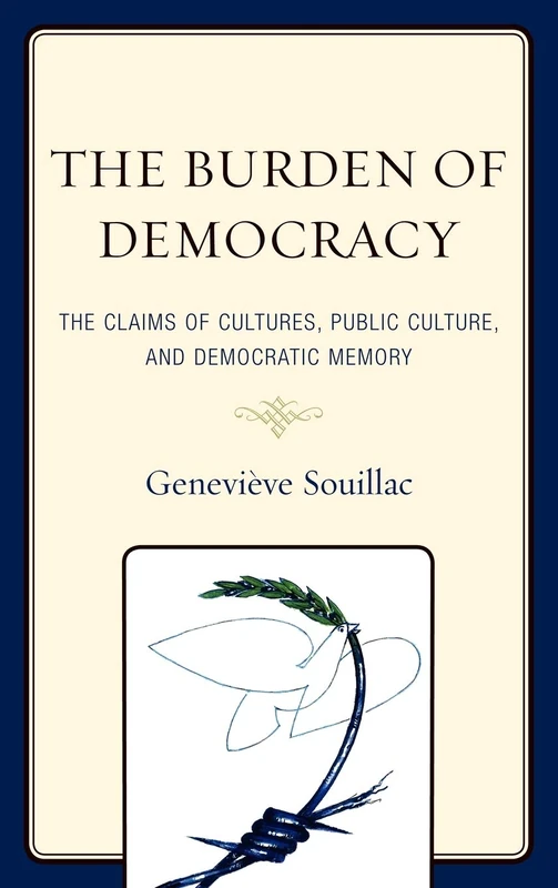 The Burden of Democracy: The Claims of Culture, Public Culture, and Democratic Memory