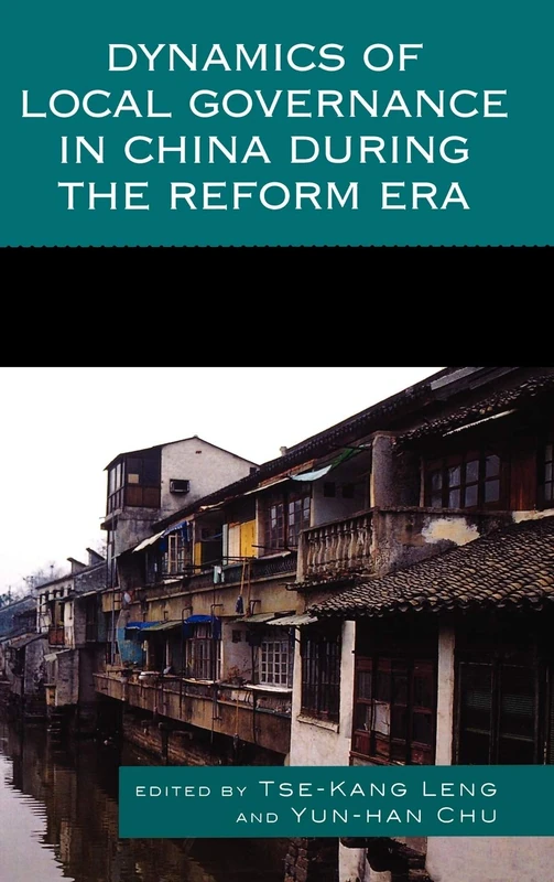 Dynamics of Local Governance in China During the Reform Era (Challenges Facing Chinese Political Development)