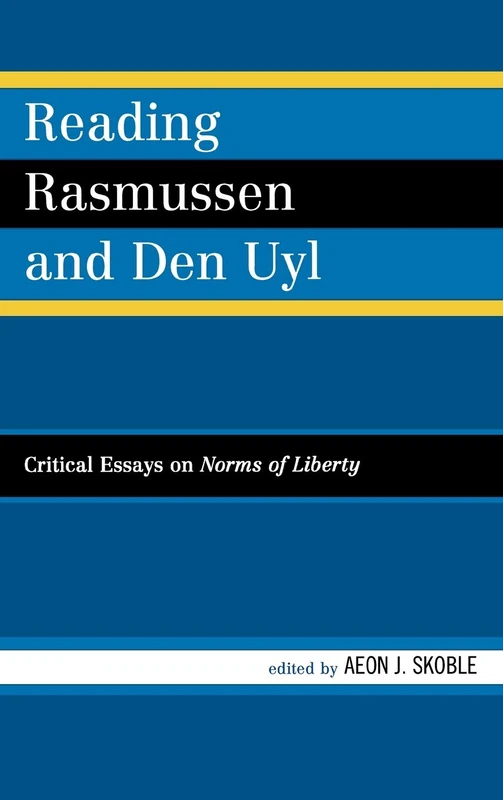 Reading Rasmussen and Den Uyl: Critical Essays on Norms of Liberty