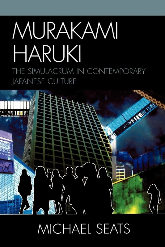 Murakami Haruki: The Simulacrum in Contemporary Japanese Culture (Studies of Modern Japan)