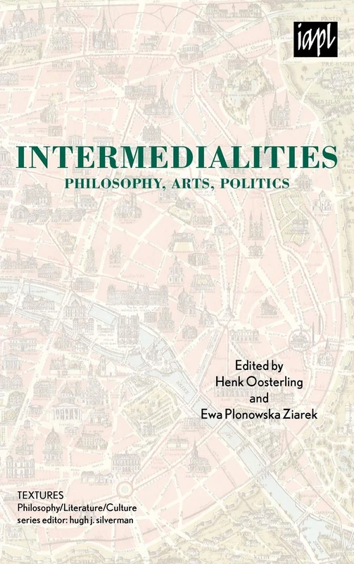 Intermedialities: Philosophy, Arts, Politics (Textures) (TEXTURES: Philosophy / Literature / Culture)