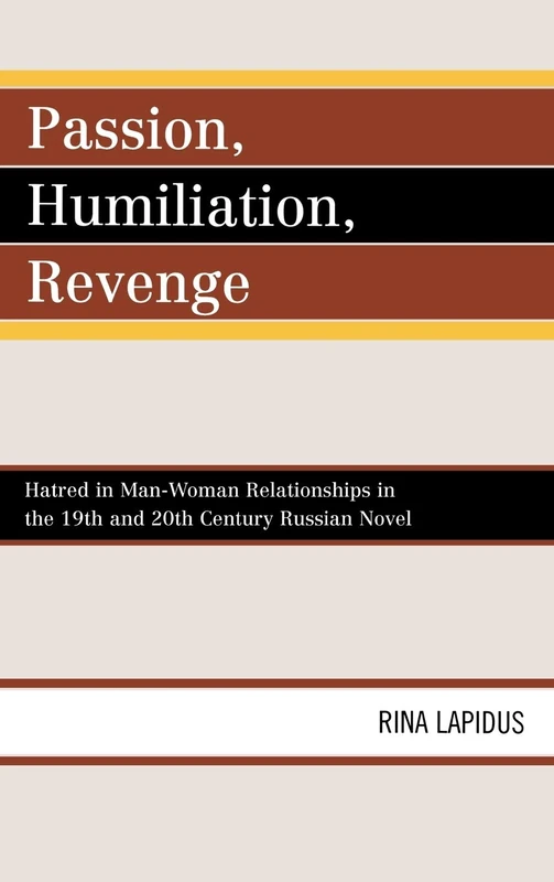 Passion, Humiliation, Revenge: Hatred in Man-Woman Relationships in the 19th and 20th Century Russian Novel