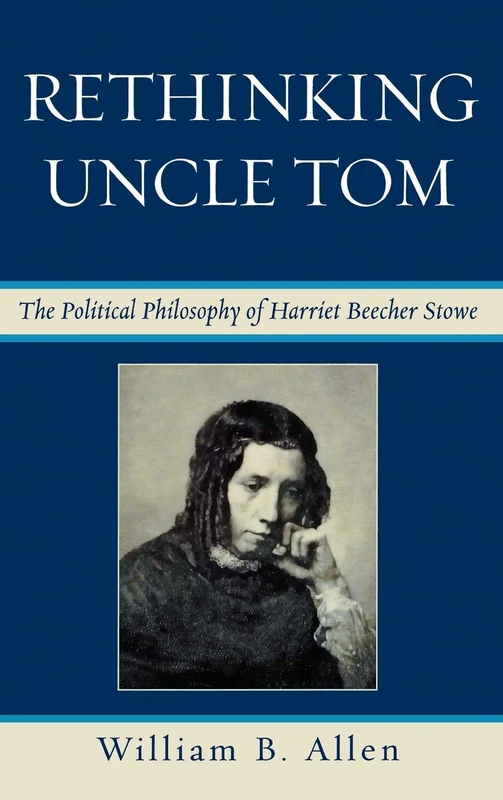 Rethinking Uncle Tom: The Political Thought of Harriet Beecher Stowe - Image 1