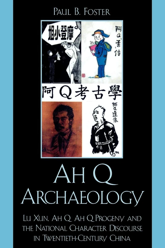 Ah Q Archaeology: Lu Xun, Ah Q, Ah Q Progeny, and the National Character Discourse in Twentieth Century China - Image 1