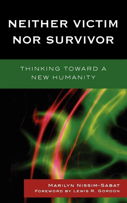Neither Victim Nor Survivor: Thinking Toward a New Humanity
