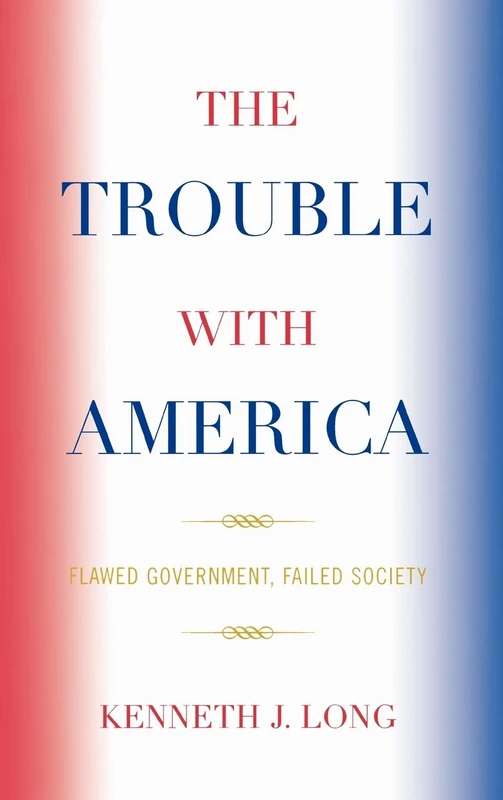 The Trouble with America: Flawed Government, Failed Society